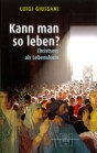 Kann man so leben?: Christsein als Lebensform