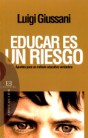 Educar es un riesgo: Apuntes para un método educativo verdadero