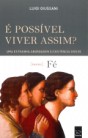 É possível viver assim?: Uma estranha abordagem à existência cristã: Volume I: Fé