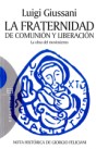 La obra del movimiento: La Fraternidad de Cómunion y Liberación: Con ocasión del XXV aniversario de su reconocimiento pontificio
