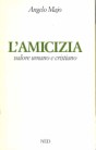 Presentazione a L'amicizia: Valore umano e cristiano, di Angelo Majo