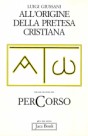 All'origine della pretesa cristiana: Volume secondo del perCorso
