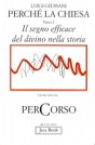 Perché la Chiesa: Tomo 2: Il segno efficace del divino nella storia: Volume terzo del perCorso