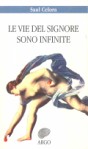 Introduzione a Le vie del Signore sono infinite, di Saul Celora