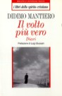 Prefazione a Il volto più vero: Diari, di Didimo Mantiero