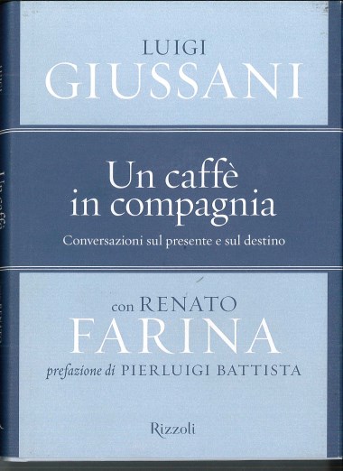 Prefazione a Un caffè in compagnia: Conversazioni sul presente e sul destino, di Luigi Giussani