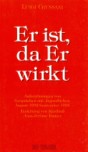 Er ist, da Er wirkt: Aufzeichnungen von Gesprächen mit Jugendlichen. August 1992 - September 1993