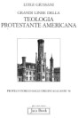 Grandi linee della teologia protestante americana: Profilo storico dalle origini agli anni '50