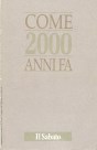 Come 2000 anni fa: Tre interviste a monsignor Luigi Giussani. Con gli appunti da una conversazione con un gruppo di universitari, febbraio 1989