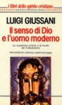 Il senso di Dio e l'uomo moderno: [La «questione umana» e la novità del Cristianesimo]