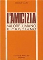 Presentazione a L'amicizia: Valore umano e cristiano, di Angelo Majo