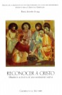 Reconocer a Cristo: Primeros acentos de una moralidad nueva: : Apuntes de la meditación de don Luigi Giussani con ocho mil universitarios reunidos para los Ejercicios Espirituales: Rimini, diciembre de 1994