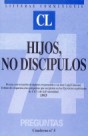 Hijos, no discípulos: De una conversación de algunos responsables con don Luigi Giussani. Esbozo de respuesta a las preguntas que surgieron en los Ejercicios espirituales de CLT y de la Fraternidad 1993