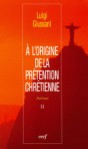 À l'origine de la prétention chrétienne: ParCours: Volume II