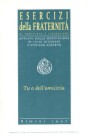 Tu o dell'amicizia: Esercizi della Fraternità di Comunione e Liberazione: Appunti dalle meditazioni di Luigi Giussani e Stefano Alberto