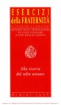 Alla ricerca del volto umano: Esercizi della Fraternità di Comunione e Liberazione: Appunti dalle meditazioni di Luigi Giussani e José Miguel García