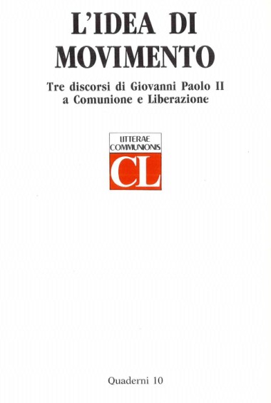 &quot;Commento di Luigi Giussani (appunti da una conversazione).&quot; In L&#39;idea di Movimento: Tre discorsi di Giovanni Paolo II a Comunione e Liberazione