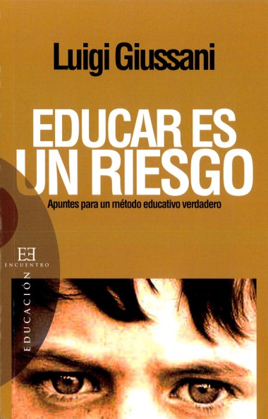 Educar es un riesgo: Apuntes para un m&#233;todo educativo verdadero