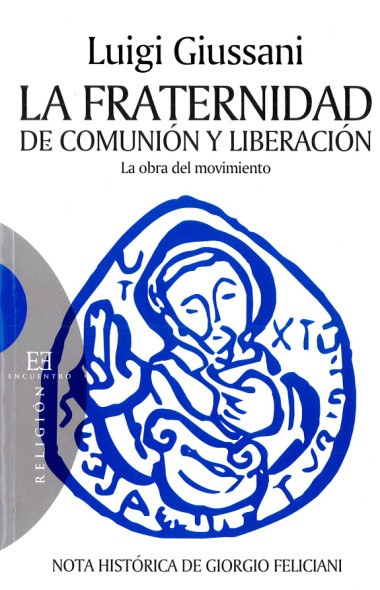 La obra del movimiento: La Fraternidad de C&#243;munion y Liberaci&#243;n: Con ocasi&#243;n del XXV aniversario de su reconocimiento pontificio