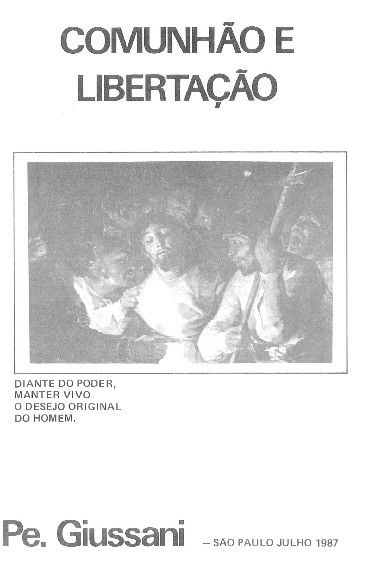 [Diante do poder, manter vivo o desejo original do homem]: Apontamentos do encontro dos universit&#225;rios com Pe. Giussani: S&#227;o Paulo - 20-23 Julho 1987