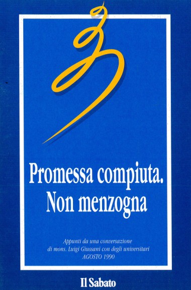 Promessa compiuta. Non menzogna: Appunti da una conversazione di mons. Luigi Giussani con degli universitari: Agosto 1990