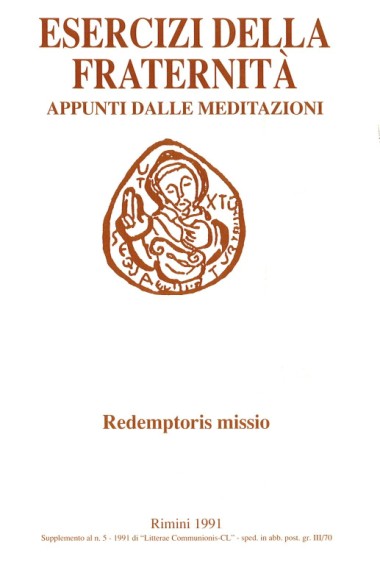 [Redemptoris missio]: Esercizi Spirituali della Fraternit&#224; di Comunione e Liberazione: Appunti dalle meditazioni
