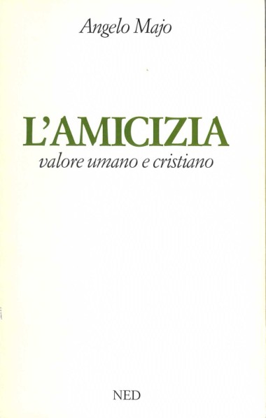 Presentazione a L&#39;amicizia: Valore umano e cristiano, di Angelo Majo