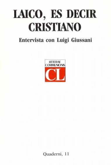 Laico, es decir cristiano: Entrevista con Luigi Giussani realizada por Angelo Scola