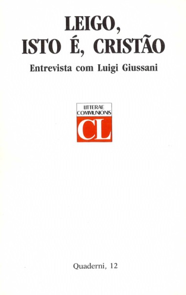 Leigo, isto &#232;, crist&#227;o: Entrevista com Luigi Giussani realizada por Angelo Scola