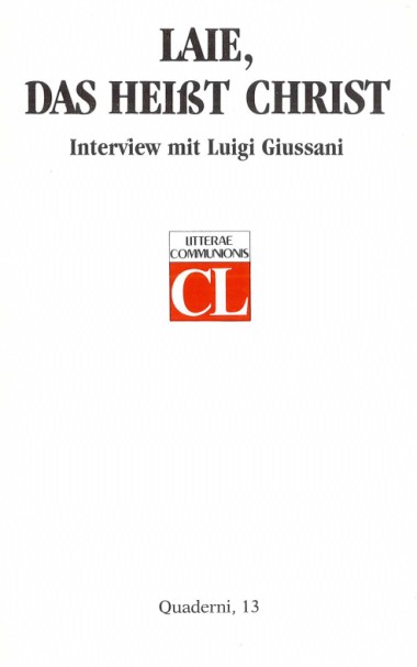 Laie, das hei&#223;t Christ: Interview mit Luigi Giussani