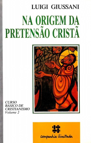 Na origem da pretens&#227;o crist&#227;: Curso b&#225;sico de cristianismo: Volume 2