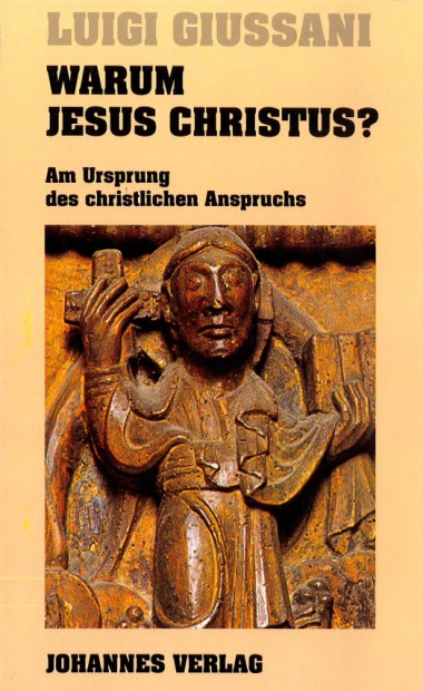 Warum Jesus Christus?: Am Ursprung des christlichen Anspruchs