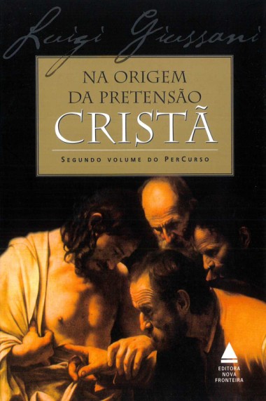 Na origem da pretens&#227;o crist&#227;: Segundo volume do PerCurso