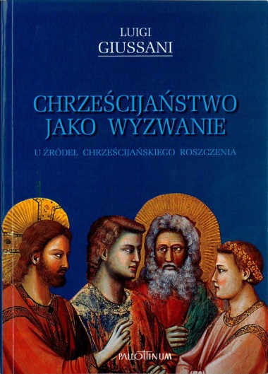 Chrześcijaństwo jako wyzwanie: U źr&#243;deł chrześcijańskiego roszczenia: Tom drugi serii PerCorso