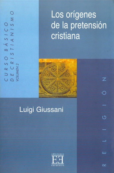 Los or&#237;genes de la pretensi&#243;n cristiana: Curso b&#225;sico de cristianismo: Volumen 2