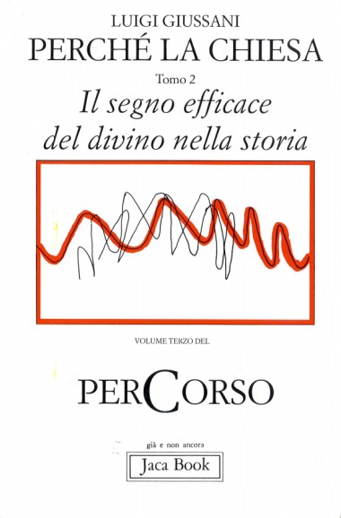 Perch&#233; la Chiesa: Tomo 2: Il segno efficace del divino nella storia: Volume terzo del perCorso