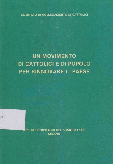 &quot;Fede e cultura cristiana come fondamento di un processo unitario tra cattolici. &quot; In Un movimento di cattolici e di popolo per rinnovare il paese: Atti del Convegno del 5 maggio 1979: Milano