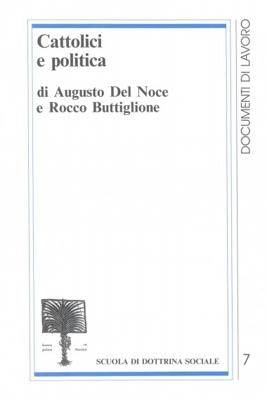 Potere e desiderio: L&#39;esperienza dell&#39;uomo interroga la politica. In Del Noce, Augusto, e Rocco Buttiglione. Cattolici e politica