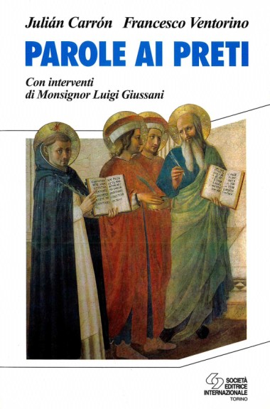  “[Introduzione, sintesi e interventi].” In Parole ai preti: Con interventi di Monsignor Luigi Giussani, di Juli&#225;n Carr&#243;n e Francesco Ventorino 