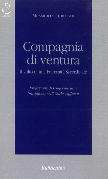 Prefazione a Compagnia di ventura: Il volto di una Fraternit&#224; Sacerdotale, di Massimo Camisasca