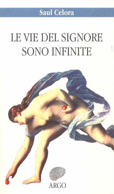 Introduzione a Le vie del Signore sono infinite, di Saul Celora