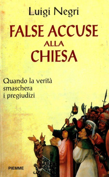 Presentazione a False accuse alla Chiesa: Quando la verit&#224; smaschera i pregiudizi, di Luigi Negri