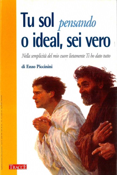 &quot;[Lettera in occasione della morte di Enzo Piccinini].&quot; In Tu sol pensando o ideal, sei vero: Nella semplicit&#224; del mio cuore lietamente Ti ho dato tutto, di Enzo Piccinini