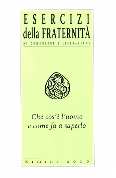 &quot;Intervento conclusivo di don Giussani.&quot; In Che cos&#39;&#232; l&#39;uomo e come fa a saperlo: Esercizi della Fraternit&#224; di Comunione e Liberazione