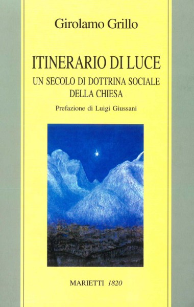 Prefazione a Itinerario di luce: Un secolo di dottrina sociale della Chiesa, di Girolamo Grillo