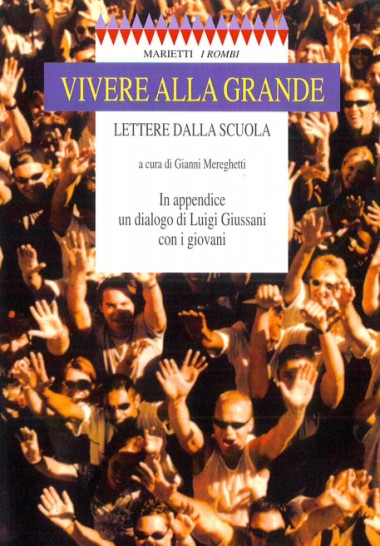 &quot;La giovinezza, inizio di tutto: Risposte di don Giussani a domande di studenti.&quot; In Vivere alla grande: Lettere dalla scuola