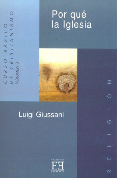 Por qu&#233; la Iglesia: Curso b&#225;sico de cristianismo: Volumen 3