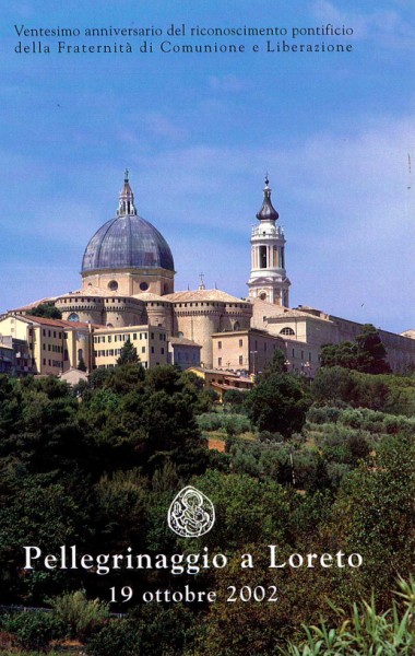 &quot;Lettera di don Luigi Giussani per il ventesimo anniversario del riconoscimento pontificio della Fraternit&#224;.&quot; In Pellegrinaggio a Loreto: 19 ottobre 2002: Ventesimo anniversario del riconoscimento pontificio della Fraternit&#224; di Comunione e Liberazione