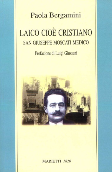 Prefazione a Laico cio&#232; cristiano: San Giuseppe Moscati medico, di Paola Bergamini