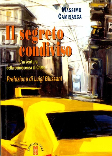 &quot;Una lettera di mons. Luigi Giussani.&quot; In Il segreto condiviso: L&#39;avventura della conoscenza di Cristo, di Massimo Camisasca